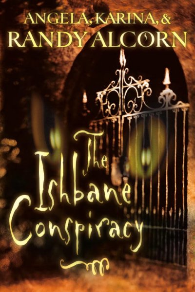 The Ishbane conspiracy / Angela, Karina & Randy Alcorn.