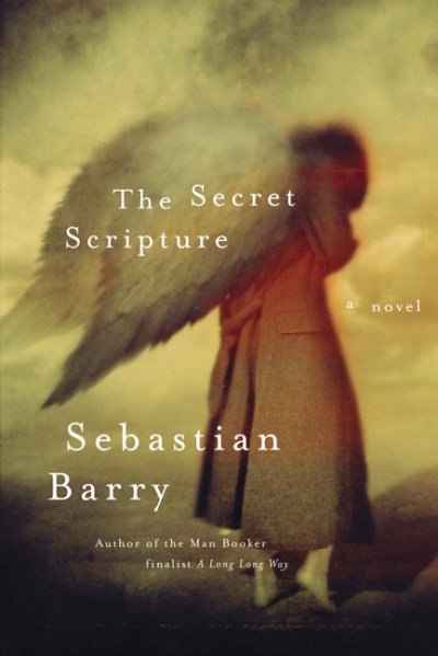 The secret scripture : a novel / Sebastian Barry.