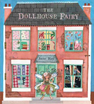 The dollhouse fairy / Jane Ray.