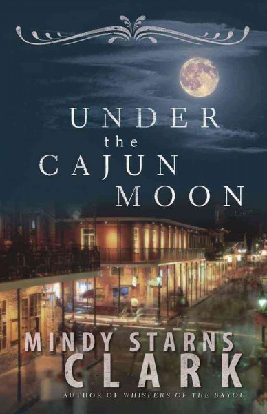 Under the Cajun moon / Mindy Starns Clark.