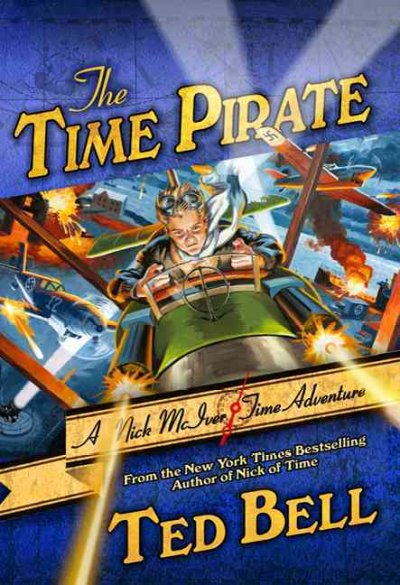The time pirate : a Nick McIver time adventure / Ted Bell.