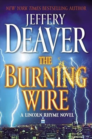 The burning wire / Jeffery Deaver.