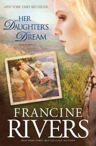 Her daughter's dream / Francine Rivers.