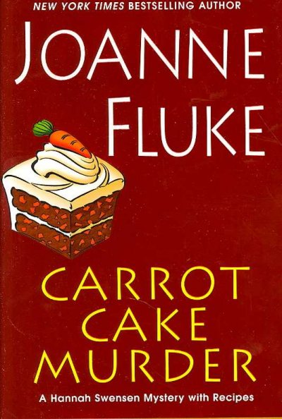 Carrot cake murder : a Hannah Swenson mystery with recipes / Joanne Fluke.