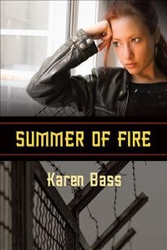 Summer of fire / Karen Bass ; [edited by Laura Peetoom].