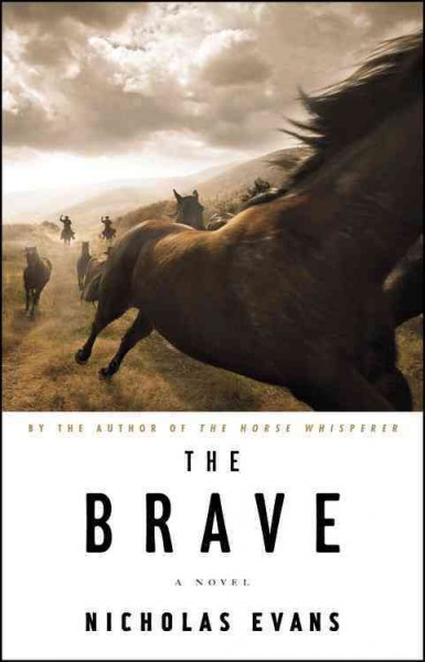 The brave : a novel / Nicholas Evans.