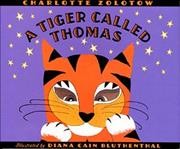 A tiger called Thomas / story by Charlotte Zolotow ; pictures by Diana Cain Bluthenthal.