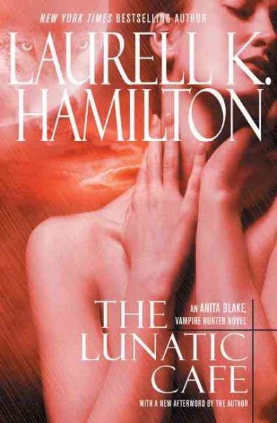 The lunatic cafe / Laurell K. Hamilton.