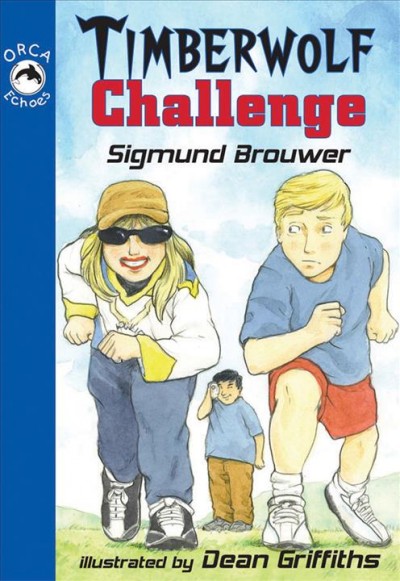 Timberwolf challenge / Sigmund Brouwer ; illustrated by Dean Griffiths.