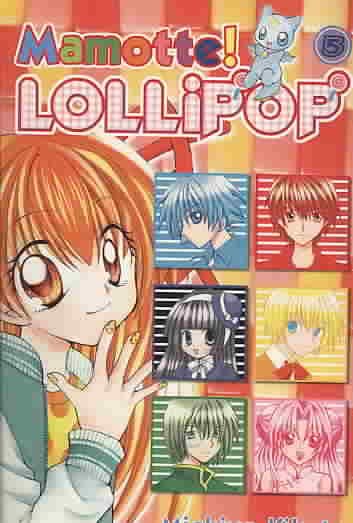 Mamotte! Lollipop. 5 / Michiyo Kikuta ; translated and adapted by Elina Ishikawa ; lettered by North Market Street Graphics.