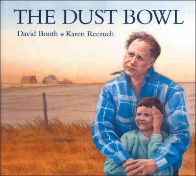 The dust bowl / written by David Booth ; illustrated by Karen Reczuch.
