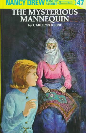 The mysterious mannequin : 47 / by Carolyn Keene.