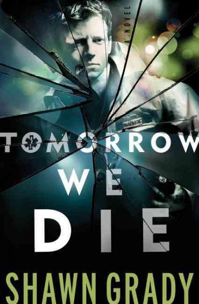 Tomorrow we die / Shawn Grady.
