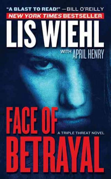 Face of betrayal : a triple threat novel / Lis Wiehl with April Henry.