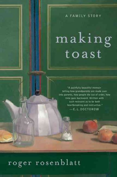 Making toast : a family story / Roger Rosenblatt.
