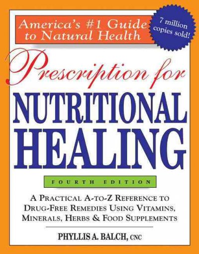 Prescription for nutritional healing / Phyllis A. Balch.