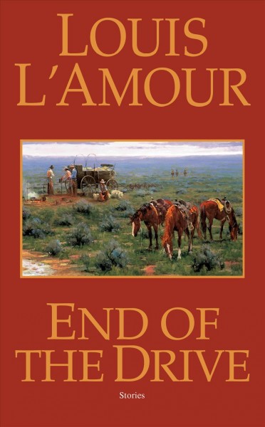 End of the drive : stories / Louis L'Amour.
