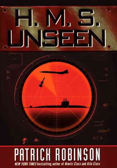 H.M.S. Unseen / Patrick Robinson.