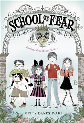 School of Fear / by Gitty Daneshvari ; illustrated by Carrie Gifford.