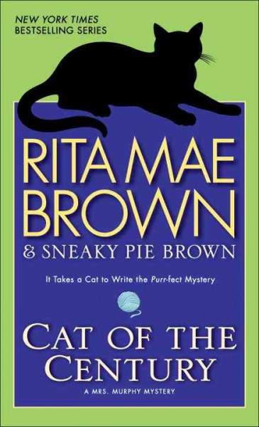 Cat of the century : a Mrs. Murphy mystery / Rita Mae Brown & Sneaky Pie Brown ; illustrations by Michael Gellatly.