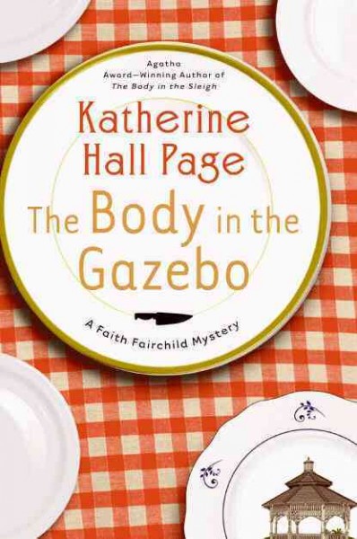 The body in the gazebo : a Faith Fairchild mystery / Katherine Hall Page.