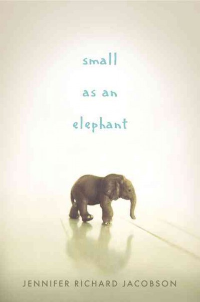 Small as an elephant / Jennifer Richard Jacobson.