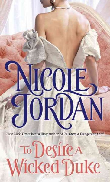 To desire a wicked duke : a novel / Nicole Jordan.
