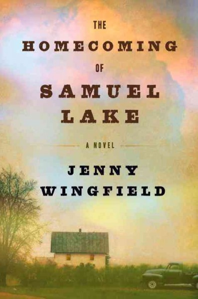 The homecoming of Samuel Lake : a novel / Jenny Wingfield.