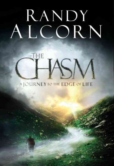 The chasm : a journey to the edge of life / Randy Alcorn.
