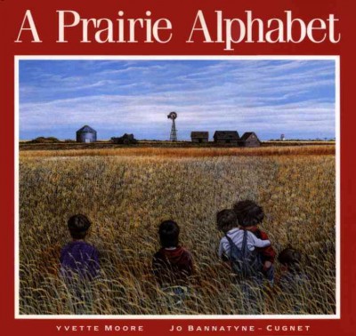 A prairie alphabet / text by Jo Bannatyne-Cugnet ; art by Yvette Moore.