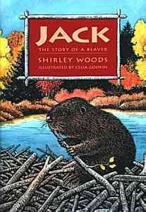 Jack [Book]. : the story of a beaver / Shirley Woods ; illustrated by Celia Godkin.
