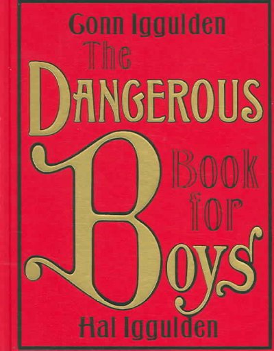 The dangerous book for boys / Conn Iggulden and Hal Iggulden.