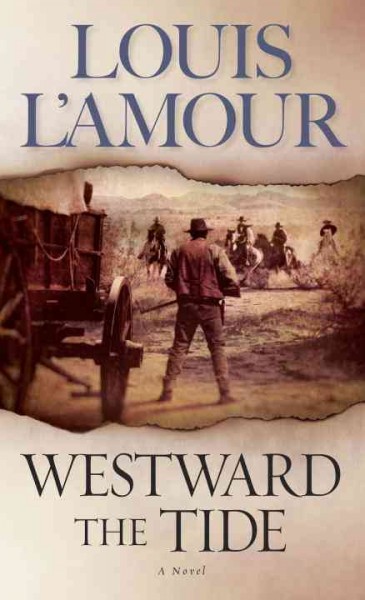 Westward the tide [book] / Louis L'Amour.