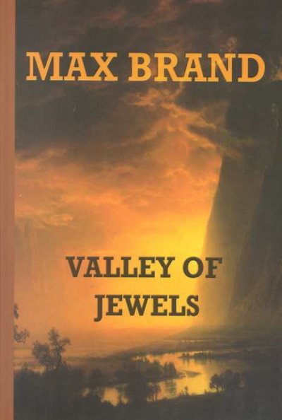 Valley of jewels [book] / Max Brand.