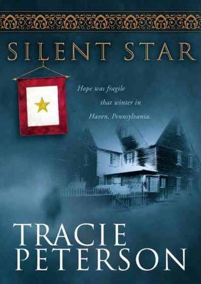 Silent star : hope was fragile that long-ago winter in Haven, Pennsylvania / Tracie Peterson.