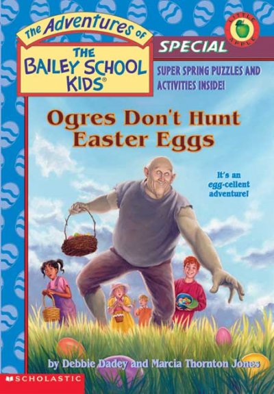 Ogres don't hunt easter eggs / by Debbie Dadey and Marcia Thornton Jones ; illustrated by John Steven Gurney.