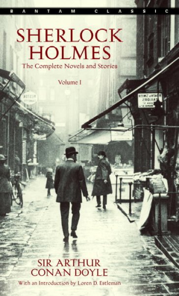 Sherlock Holmes : the complete novels and stories [book] / by Sir Arthur Conan Doyle ; with an introduction by Loren D. Estleman.