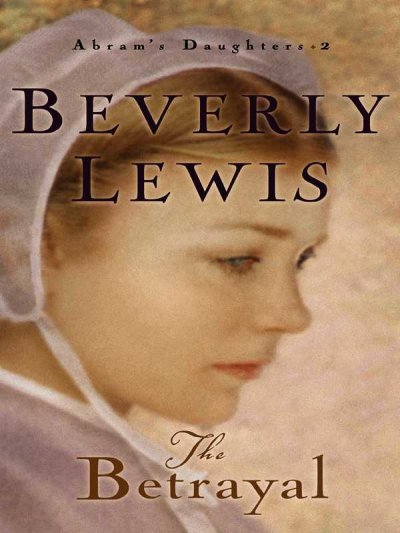 The betrayal [book] / by Beverly Lewis.