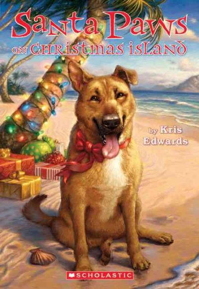 Santa Paws on Christmas Island [book] / by Kris Edwards.