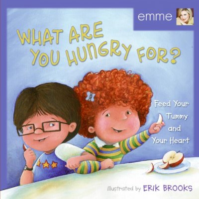 What are you hungry for? [book] / by Emme and Phillip Aronson ; pictures by Erik Brooks.