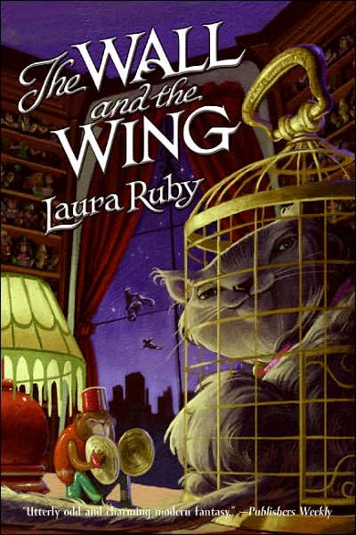 The Wall and the Wing [book] / Laura Ruby.