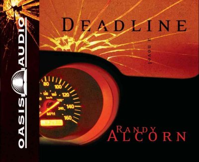 Deadline [sound recording] : a novel / Randy Alcorn.