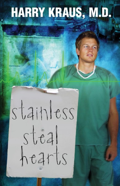 Stainless steal hearts [book] / Harry Lee Kraus, M.D.