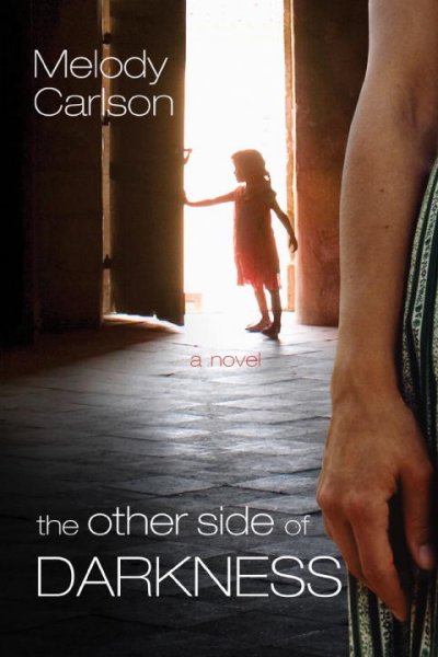 The other side of darkness [book] : a novel / Melody Carlson.