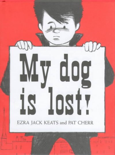 My dog is lost! [book] / Ezra Jack Keats and Pat Cherr.