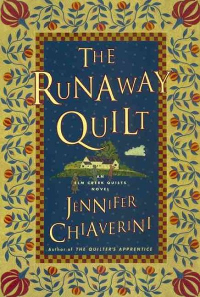 The runaway quilt [book] : an Elm Creek Quilts novel / Jennifer Chiaverini.