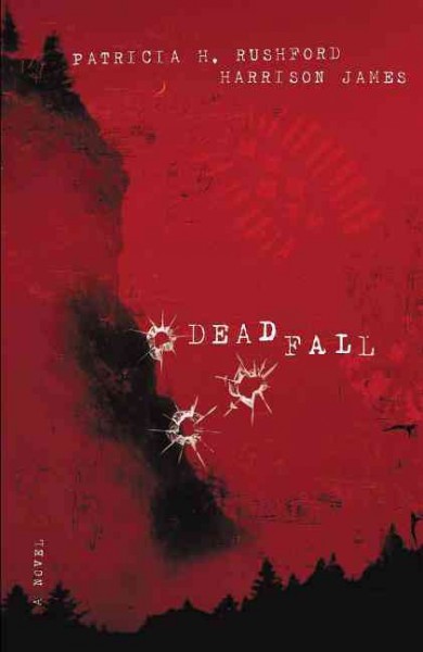 Deadfall [book] / by Patricia H. Rushford and Harrison James.