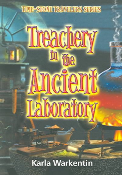 Treachery in the ancient laboratory [book] / written by Karla Warkentin ; illustrated by Ron Adair.
