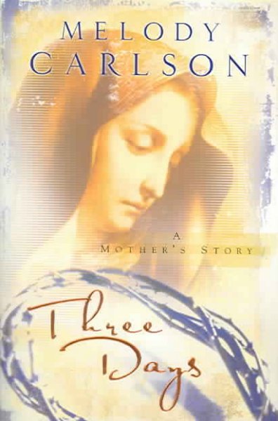 Three days [book] : a mother's story / Melody Carlson.