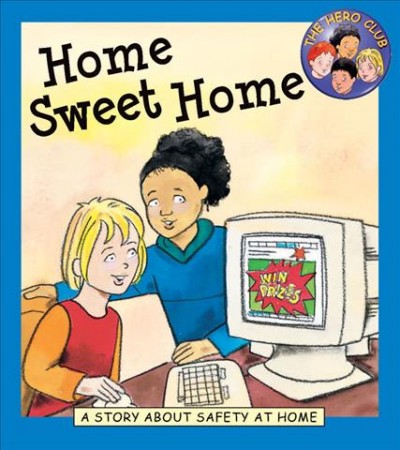 Home sweet home [book] : a story about safety at home / written by Cindy Leaney ; illustrated by Peter Wilks.